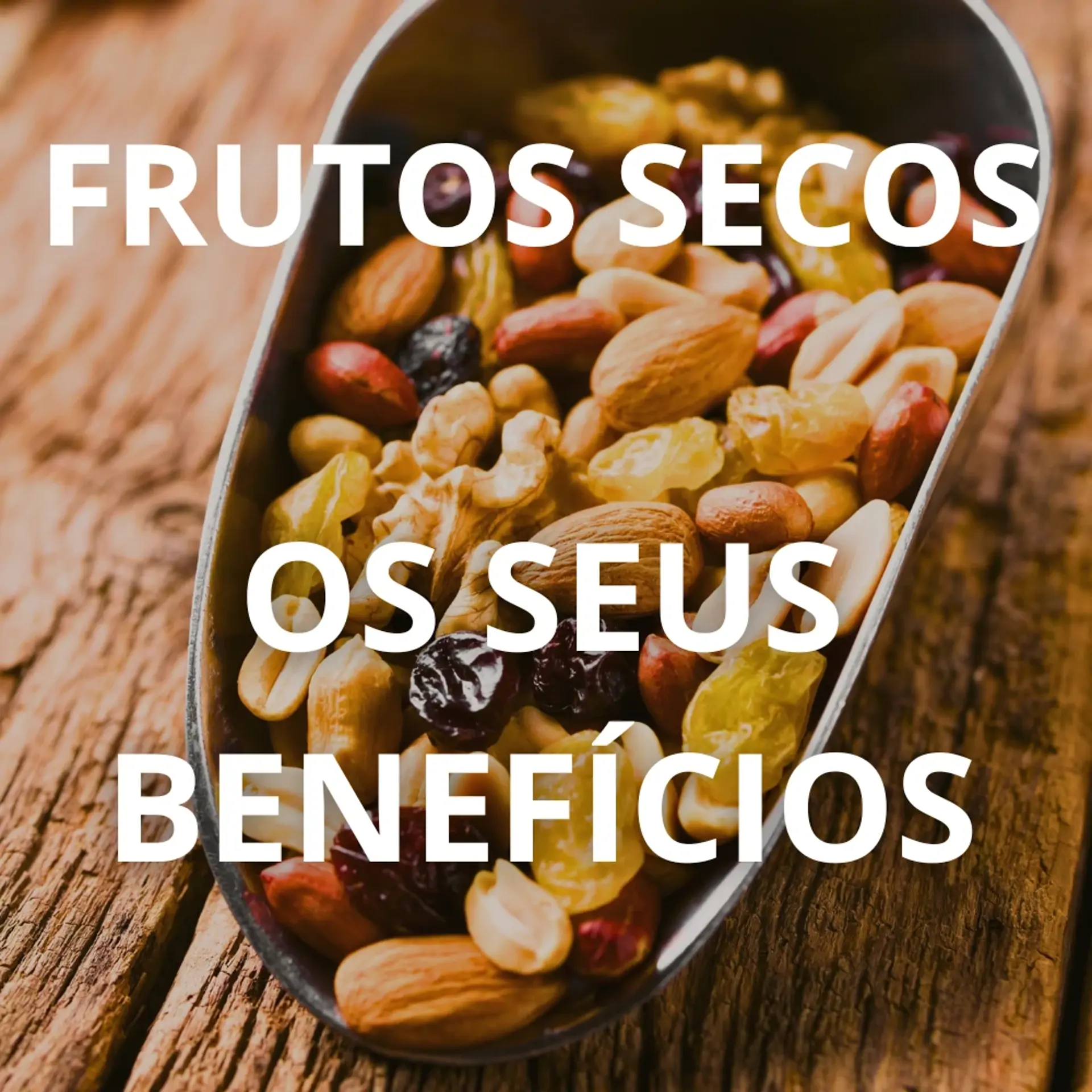 Frutos Secos e os seus benefícios para a saúde!